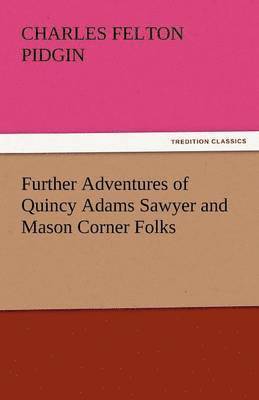 Further Adventures of Quincy Adams Sawyer and Mason Corner Folks 1