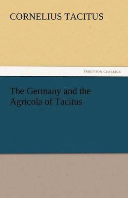 bokomslag The Germany and the Agricola of Tacitus