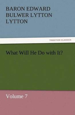 Baron Edward Bulwer Lytton Lytton - What Will He Do with It?, Häftad