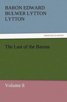 Baron Edward Bulwer Lytton Lytton - Last of the Barons, Häftad