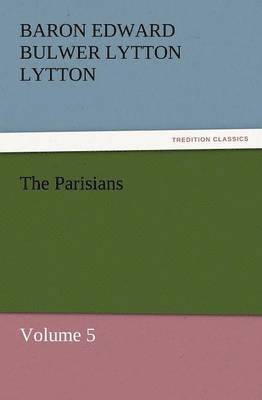 Baron Edward Bulwer Lytton Lytton - Parisians, Häftad