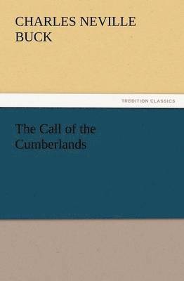 Charles Neville Buck - Call of the Cumberlands, Häftad