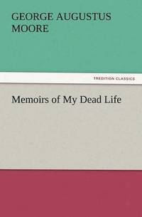 bokomslag Memoirs of My Dead Life