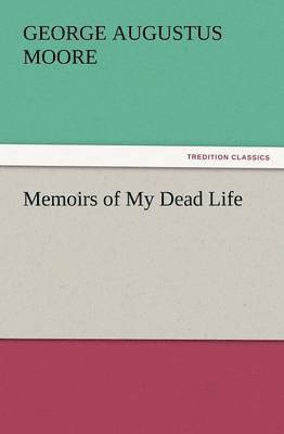 Memoirs of My Dead Life 1