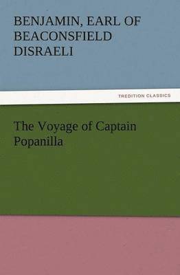 Benjamin Earl of Beaconsfield Disraeli - Voyage of Captain Popanilla, Häftad