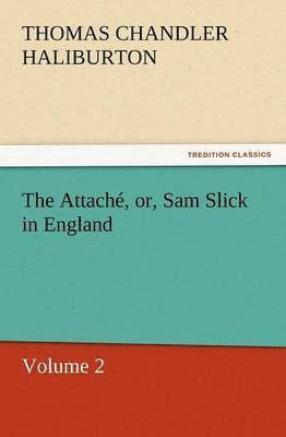 Attache, Or, Sam Slick in England