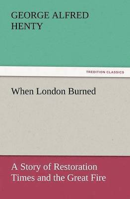 George Alfred Henty - When London Burned, Häftad
