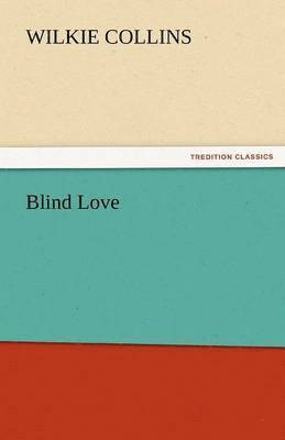 Wilkie Collins - Blind Love, Häftad