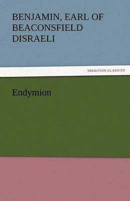Benjamin Earl of Beaconsfield Disraeli - Endymion, Häftad