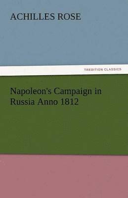 bokomslag Napoleon's Campaign in Russia Anno 1812