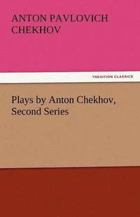 bokomslag Plays by Anton Chekhov, Second Series