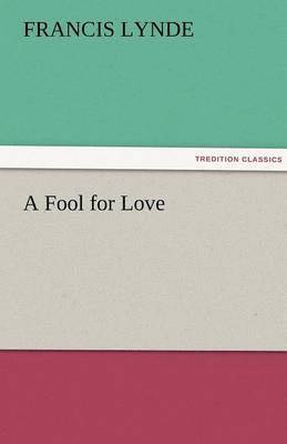 Francis Lynde - Fool for Love, Häftad