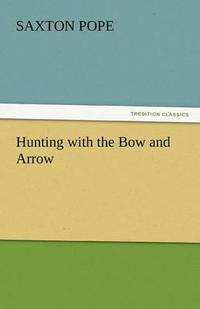 bokomslag Hunting with the Bow and Arrow