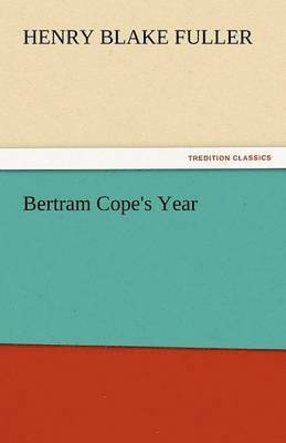 Henry Blake Fuller - Bertram Cope's Year, Häftad