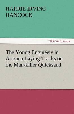 bokomslag Young Engineers in Arizona Laying Tracks on the Man-Killer Quicksand