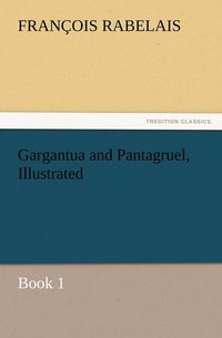 bokomslag Gargantua and Pantagruel, Illustrated