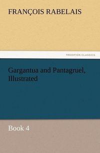bokomslag Gargantua and Pantagruel, Illustrated