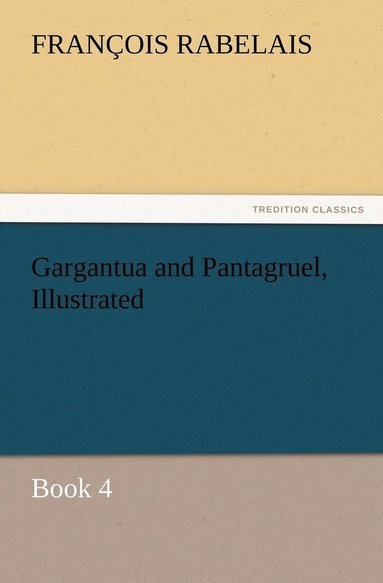 bokomslag Gargantua and Pantagruel, Illustrated