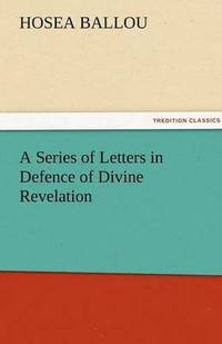 bokomslag A Series of Letters in Defence of Divine Revelation