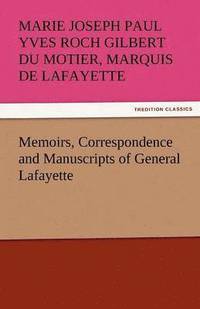 bokomslag Memoirs, Correspondence and Manuscripts of General Lafayette