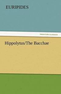 bokomslag Hippolytus/The Bacchae