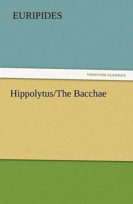 Hippolytus/The Bacchae 1