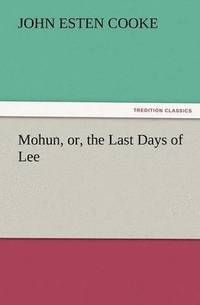 bokomslag Mohun, Or, the Last Days of Lee