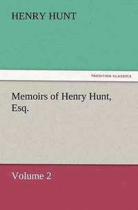 bokomslag Memoirs of Henry Hunt, Esq.