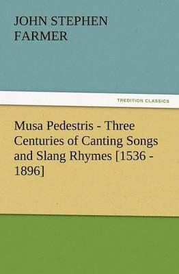 bokomslag Musa Pedestris - Three Centuries of Canting Songs and Slang Rhymes [1536 - 1896]