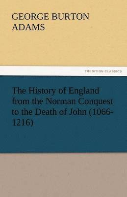 bokomslag The History of England from the Norman Conquest to the Death of John (1066-1216)