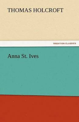 Thomas Holcroft - Anna St. Ives, Häftad