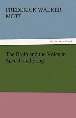 Frederick Walker Mott - Brain and the Voice in Speech and Song, Häftad