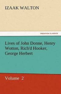 bokomslag Lives of John Donne, Henry Wotton, Rich'd Hooker, George Herbert