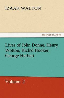 Lives of John Donne, Henry Wotton, Rich'd Hooker, George Herbert 1