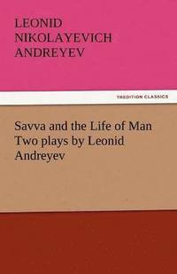 bokomslag Savva and the Life of Man Two Plays by Leonid Andreyev