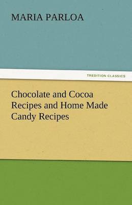 bokomslag Chocolate and Cocoa Recipes and Home Made Candy Recipes