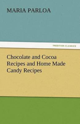 Chocolate and Cocoa Recipes and Home Made Candy Recipes