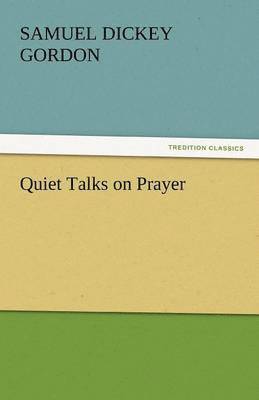 Samuel Dickey Gordon - Quiet Talks on Prayer, Häftad