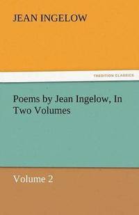 bokomslag Poems by Jean Ingelow, in Two Volumes