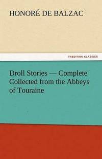 bokomslag Droll Stories - Complete Collected from the Abbeys of Touraine