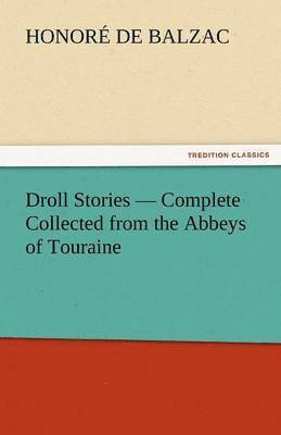 Droll Stories - Complete Collected from the Abbeys of Touraine 1