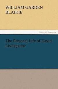 bokomslag The Personal Life of David Livingstone