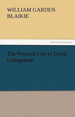 bokomslag The Personal Life of David Livingstone