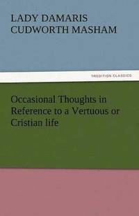 bokomslag Occasional Thoughts in Reference to a Vertuous or Cristian Life