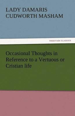 bokomslag Occasional Thoughts in Reference to a Vertuous or Cristian Life