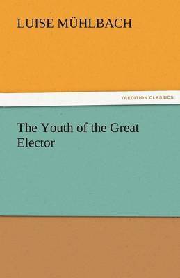 bokomslag The Youth of the Great Elector