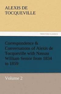 bokomslag Correspondence & Conversations of Alexis de Tocqueville with Nassau William Senior from 1834 to 1859