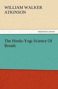 bokomslag The Hindu-Yogi Science of Breath