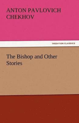 bokomslag The Bishop and Other Stories