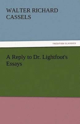 A Reply to Dr. Lightfoot's Essays 1